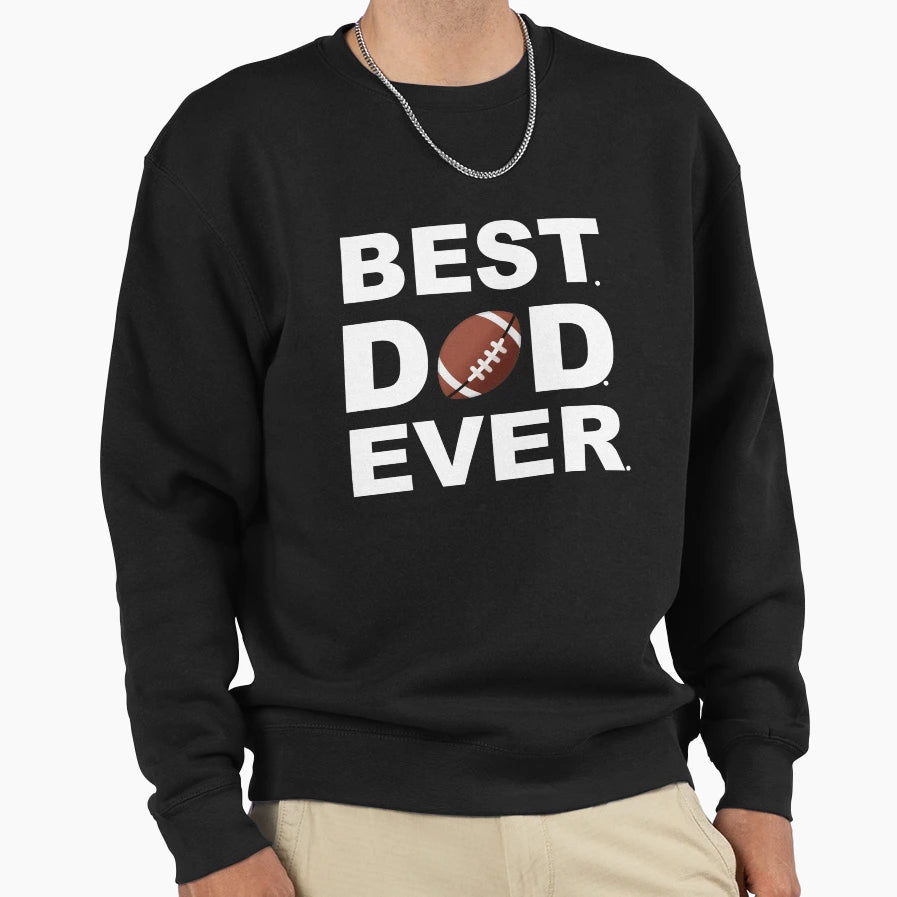 Best Dad Ever Football Sweatshirt - Fun Novelty Design for Adults - T-Shirt, Sweatshirt, Hoodie