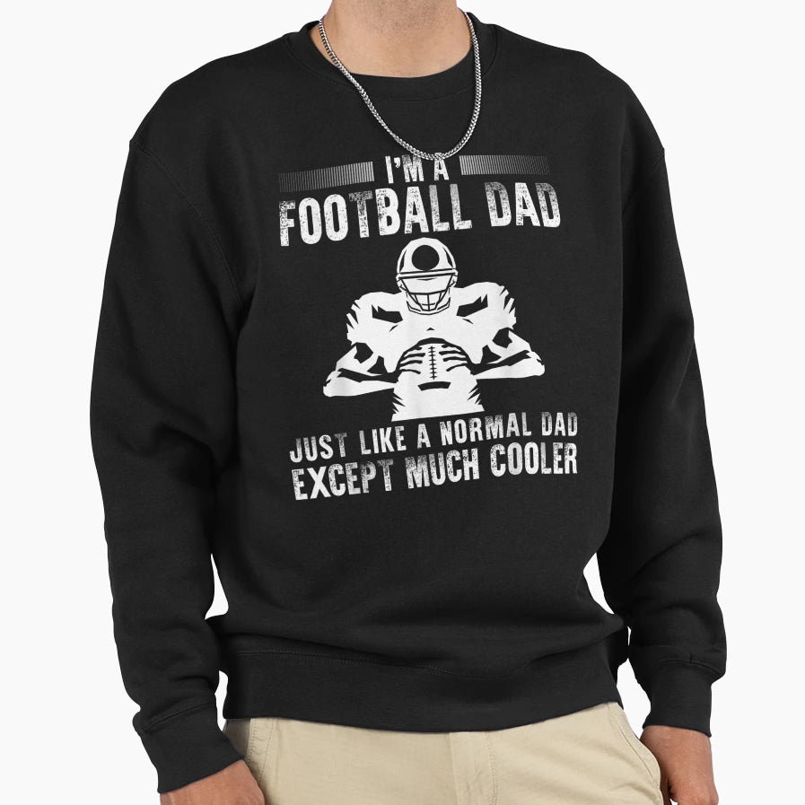 I39 M Football Dad Just Like Normal Dad T-Shirt - Unique Graphic Men Women - T-Shirt, Sweatshirt, Hoodie