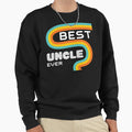 Best Uncle Ever Funny Uncle Gift Sweatshirt - Custom Art Print for Adults - T-Shirt, Sweatshirt, Hoodie