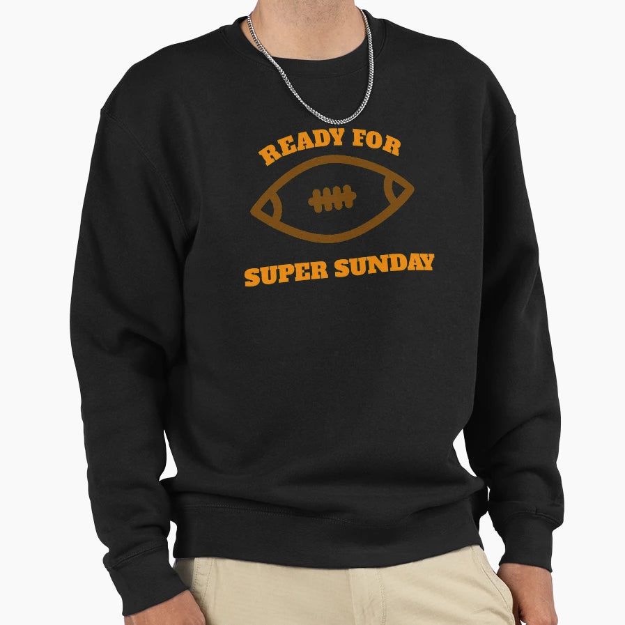 Ready Super Sunday Sweatshirt - Unique Graphic Unisex - T-Shirt, Sweatshirt, Hoodie