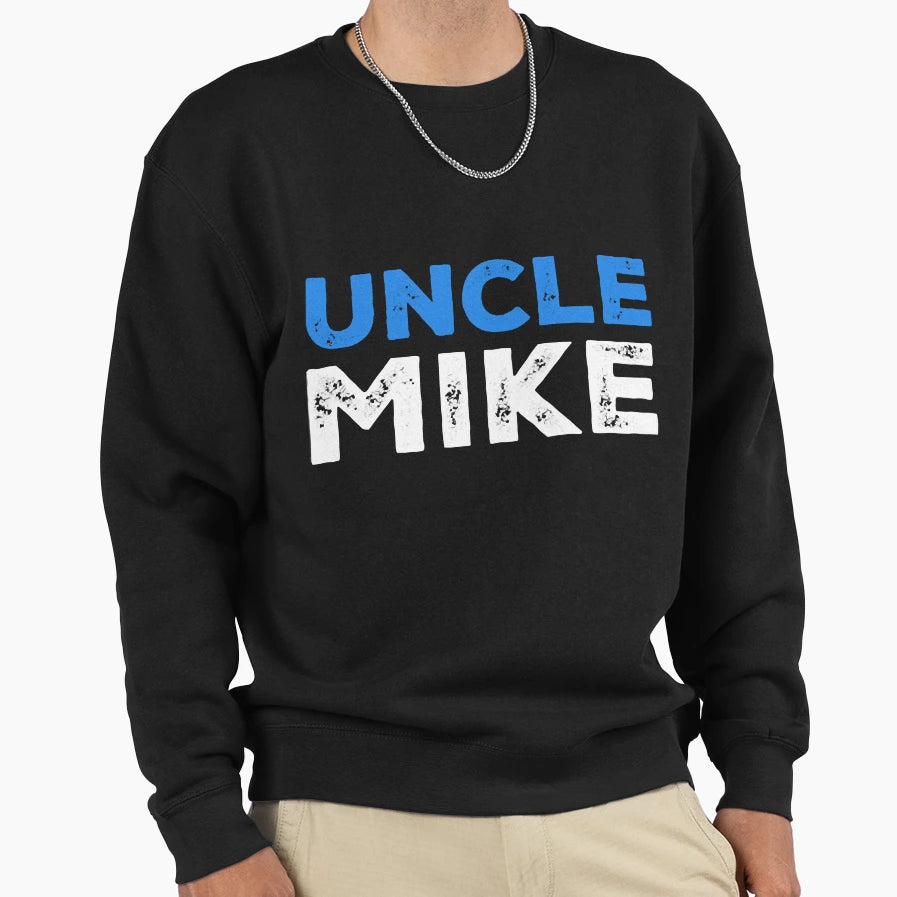 Uncle Mike Sweatshirt - Fun Novelty Design for Adults - T-Shirt, Sweatshirt, Hoodie