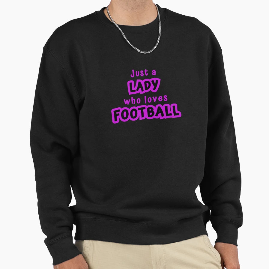 Just Lady Who Loves Football Sweatshirt - Novelty Apparel Unisex - T-Shirt, Sweatshirt, Hoodie