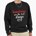 Sundays Are Best Days Sweatshirt - Graphic Print Unisex - T-Shirt, Sweatshirt, Hoodie