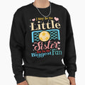 I May Be His Little Sister Biggest Sweatshirt - Novelty Apparel for Adults - T-Shirt, Sweatshirt, Hoodie
