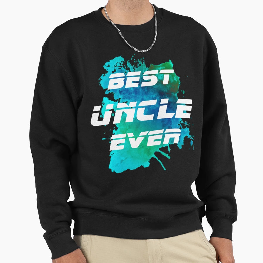 Best Guy Ever Sweatshirt - Casual Everyday Wear Unisex - T-Shirt, Sweatshirt, Hoodie