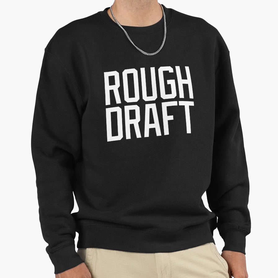 Rough Draft White Bold Sweatshirt - Aesthetic Graphic Men Women - T-Shirt, Sweatshirt, Hoodie