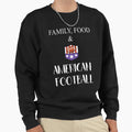 Family Food And American Sweatshirt - Fun Novelty Design for Adults - T-Shirt, Sweatshirt, Hoodie