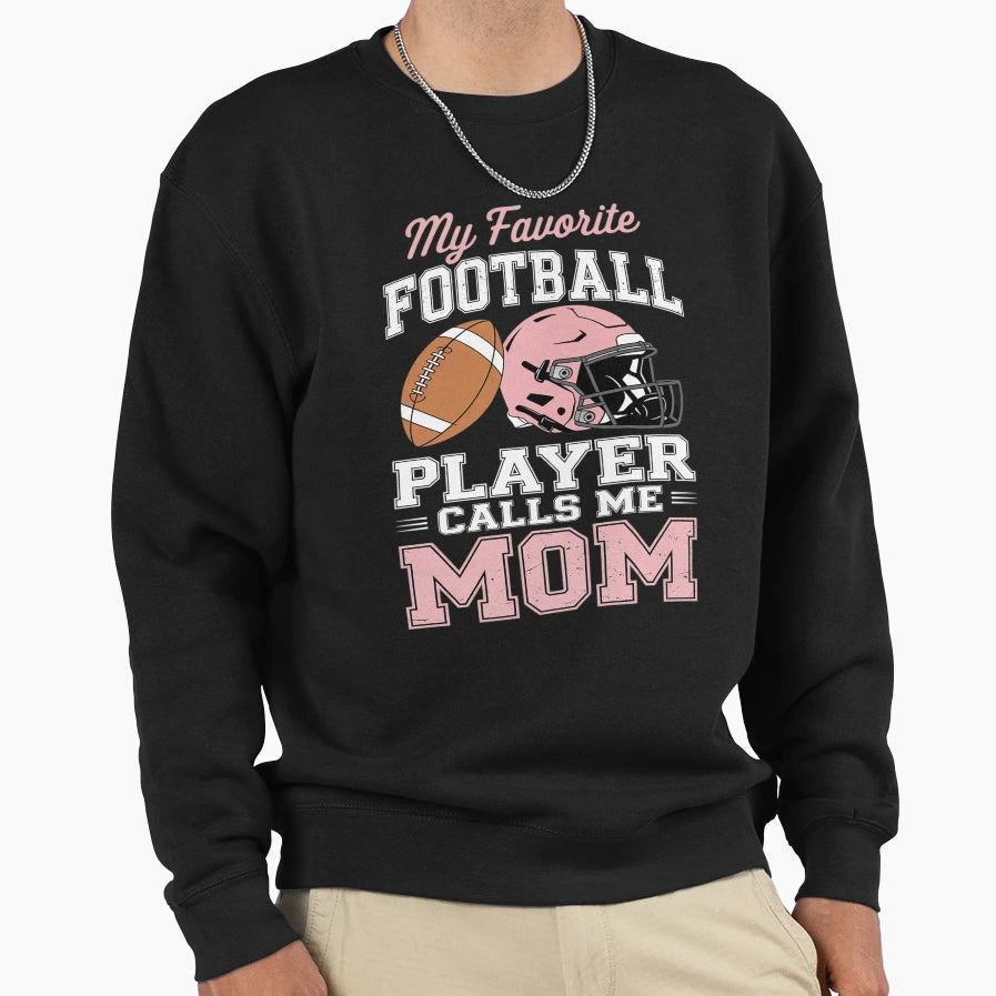 My Favorite Football Player Sweatshirt - Fun Novelty Design Men Women - T-Shirt, Sweatshirt, Hoodie