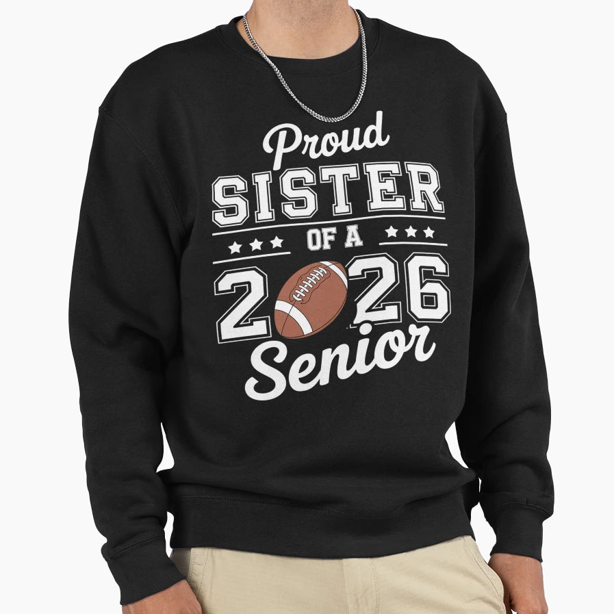 Senior Football Sister Class 2026 Sweatshirt - Trendy Graphic Unisex - T-Shirt, Sweatshirt, Hoodie