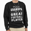 Proud Grandpa Great Football Sweatshirt - Novelty Apparel for Adults - T-Shirt, Sweatshirt, Hoodie