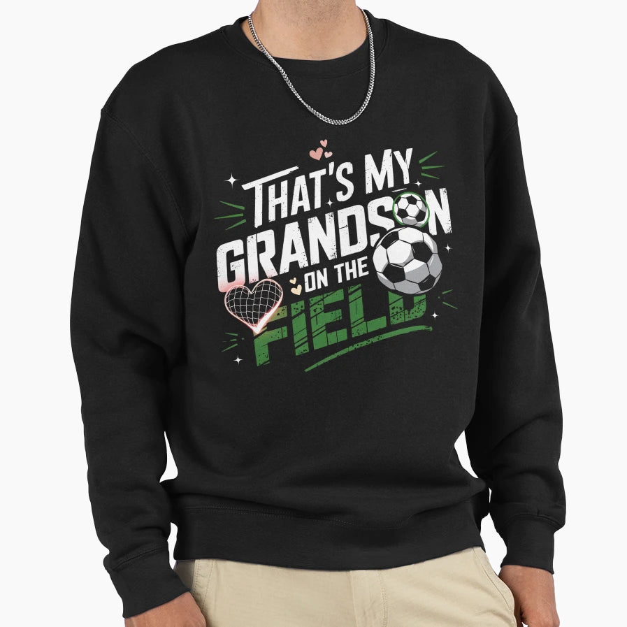 Thats My Grandson Field Proud Sweatshirt - Novelty Apparel Men Women - T-Shirt, Sweatshirt, Hoodie