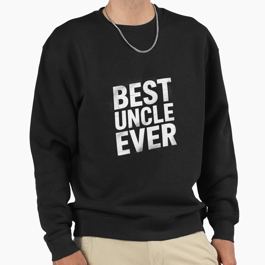Best Uncle Ever Fathers Day Sweatshirt - Aesthetic Graphic for Adults - T-Shirt, Sweatshirt, Hoodie