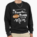 My Favorite Player Calls Me Mom Sweatshirt - Custom Art Print for Adults - T-Shirt, Sweatshirt, Hoodie