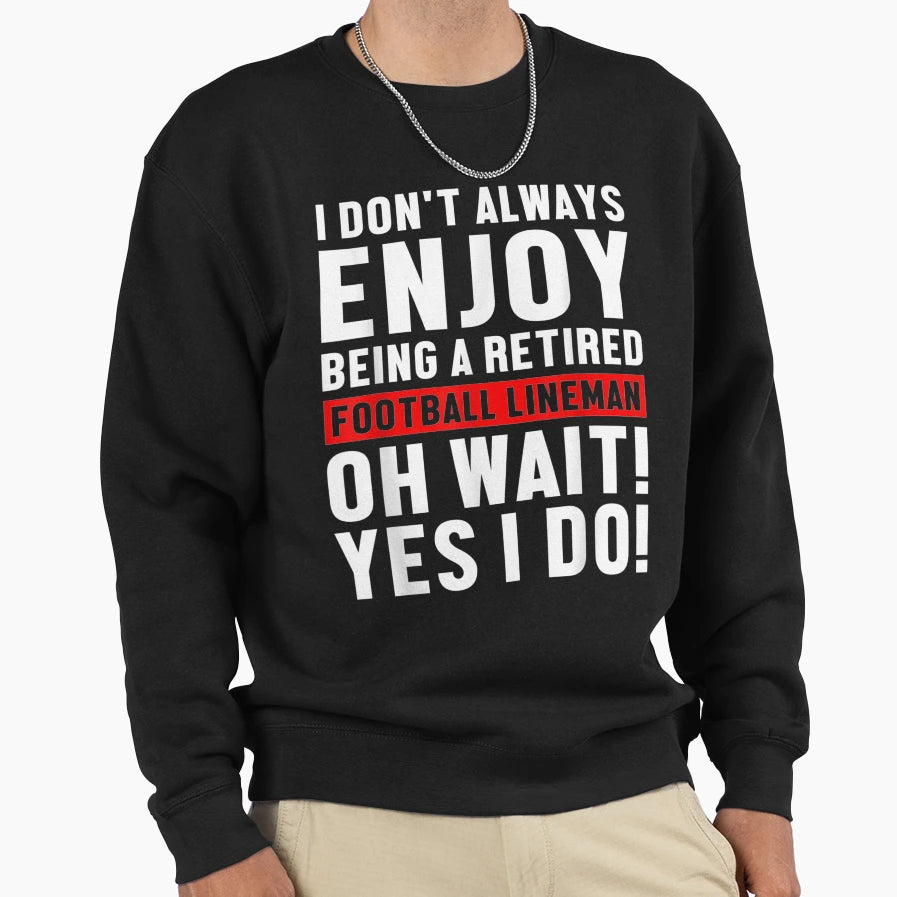 Lineman Retired Offensive Sweatshirt - Novelty Apparel for Adults - T-Shirt, Sweatshirt, Hoodie