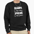 Grandpa Is My Name Spoiling Is My Sweatshirt - Aesthetic Graphic Unisex - T-Shirt, Sweatshirt, Hoodie