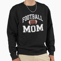 Football Mom Football Player Game Sweatshirt - Custom Art Print for Adults - T-Shirt, Sweatshirt, Hoodie