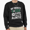 My Favorite Soccer Player Calls Sweatshirt - Fun Novelty Design Men Women - T-Shirt, Sweatshirt, Hoodie