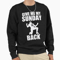 American Football Give My My Sweatshirt - Casual Everyday Wear Men Women - T-Shirt, Sweatshirt, Hoodie