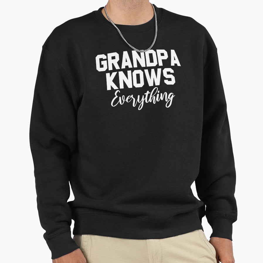 Grandpa Knows Everything Funny Sweatshirt - Trendy Graphic Unisex - T-Shirt, Sweatshirt, Hoodie