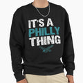 It S Philly Thing It S Sweatshirt - Custom Art Print for Adults - T-Shirt, Sweatshirt, Hoodie