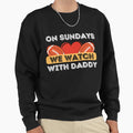 Sundays We Watch Football Daddy Sweatshirt - Streetwear Style Unisex - T-Shirt, Sweatshirt, Hoodie