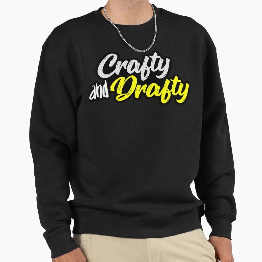 Crafty And Drafty Sweatshirt - Streetwear Style Men Women - T-Shirt, Sweatshirt, Hoodie