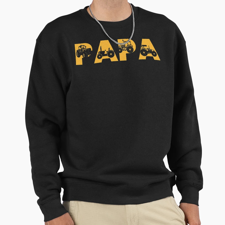 Tractor Papa Farming Father Sweatshirt - Casual Everyday Wear Men Women - T-Shirt, Sweatshirt, Hoodie