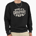 Worlds Greatest Papa Funny Dad Sweatshirt - Fun Novelty Design for Adults - T-Shirt, Sweatshirt, Hoodie