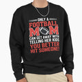 Mom Football Better Hit Someone Sweatshirt - Graphic Print Men Women - T-Shirt, Sweatshirt, Hoodie