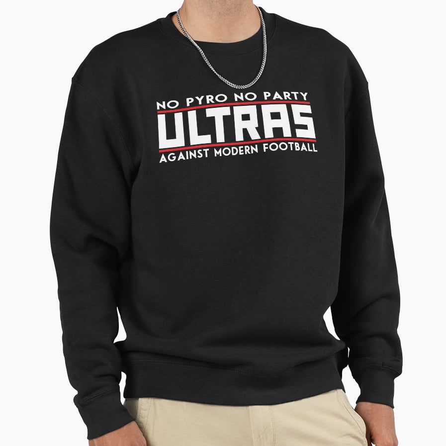 Ultras No Pyro No Party Against Sweatshirt - Streetwear Style Unisex - T-Shirt, Sweatshirt, Hoodie