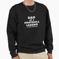Dad Football Legend Making Sweatshirt - Custom Art Print for Adults - T-Shirt, Sweatshirt, Hoodie