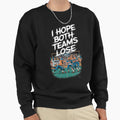 I Hope Both Teams Lose Funny American Sweatshirt - Graphic Print Unisex - T-Shirt, Sweatshirt, Hoodie