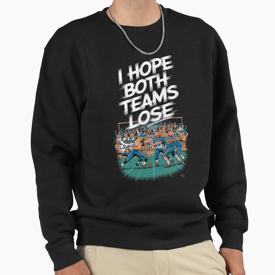 I Hope Both Teams Lose Funny American Sweatshirt - Graphic Print Unisex - T-Shirt, Sweatshirt, Hoodie