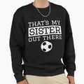 Brother Soccer Gift Thats My Sister Soccer T-Shirt - Trendy Graphic Unisex - T-Shirt, Sweatshirt, Hoodie