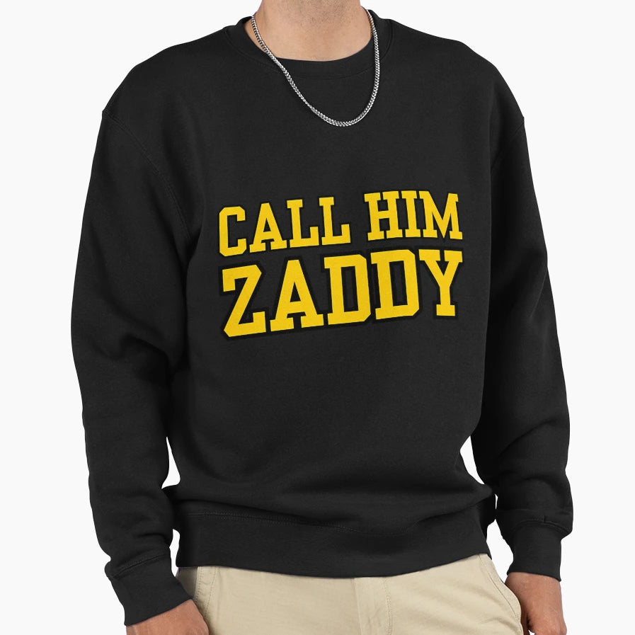 Call Him Zaddy Sweatshirt - Graphic Print Men Women - T-Shirt, Sweatshirt, Hoodie