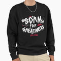 Born Greatest Sweatshirt - Trendy Graphic Unisex - T-Shirt, Sweatshirt, Hoodie