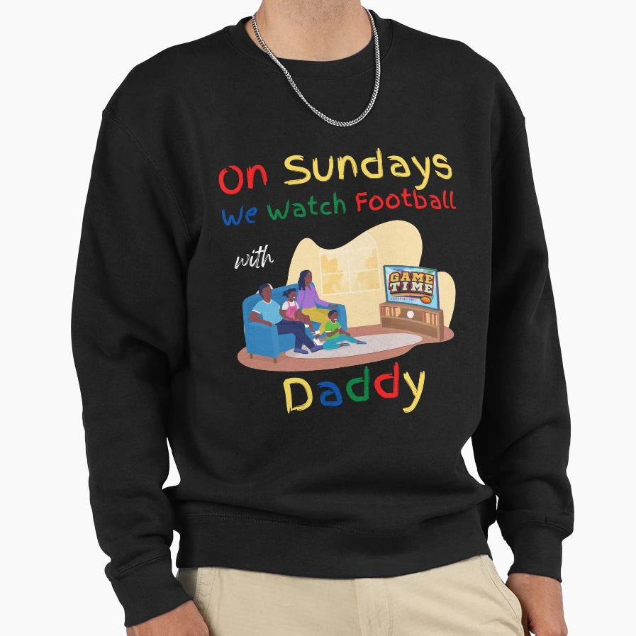Sundays We Watch Football Daddy Sweatshirt - Minimalist Print Men Women - T-Shirt, Sweatshirt, Hoodie