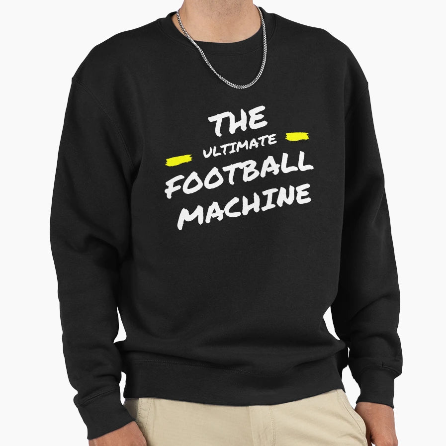 Ultimate Football Machine Sweatshirt - Fun Novelty Design Unisex - T-Shirt, Sweatshirt, Hoodie