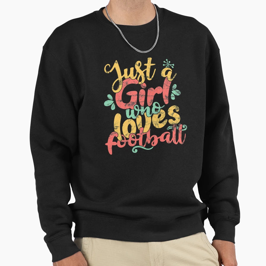 Just Who Loves Football Sweatshirt - Casual Everyday Wear Men Women - T-Shirt, Sweatshirt, Hoodie