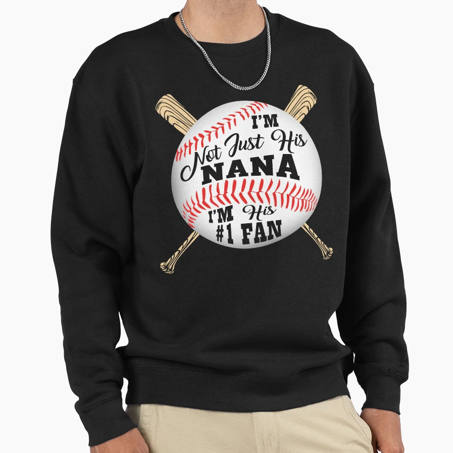 Im Not Just His Nana Im His 1 Fan Sweatshirt - Custom Art Print Men Women - T-Shirt, Sweatshirt, Hoodie