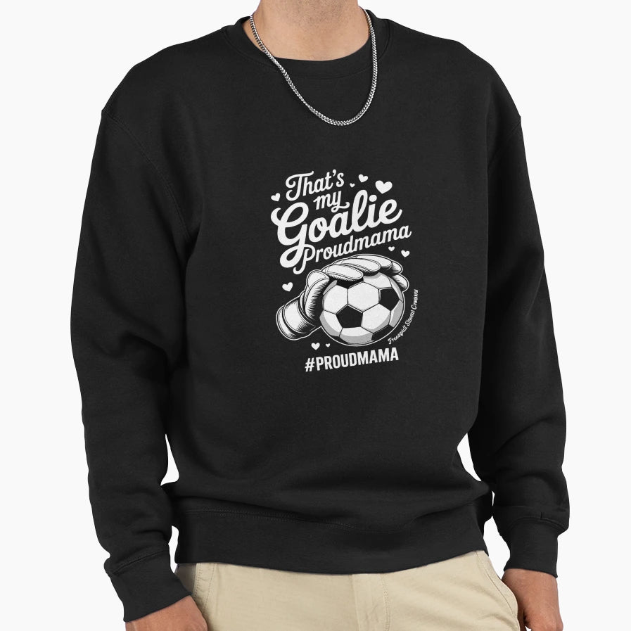 My Goalie Soccer Goalkeeper Mom Sweatshirt - Trendy Graphic for Adults - T-Shirt, Sweatshirt, Hoodie