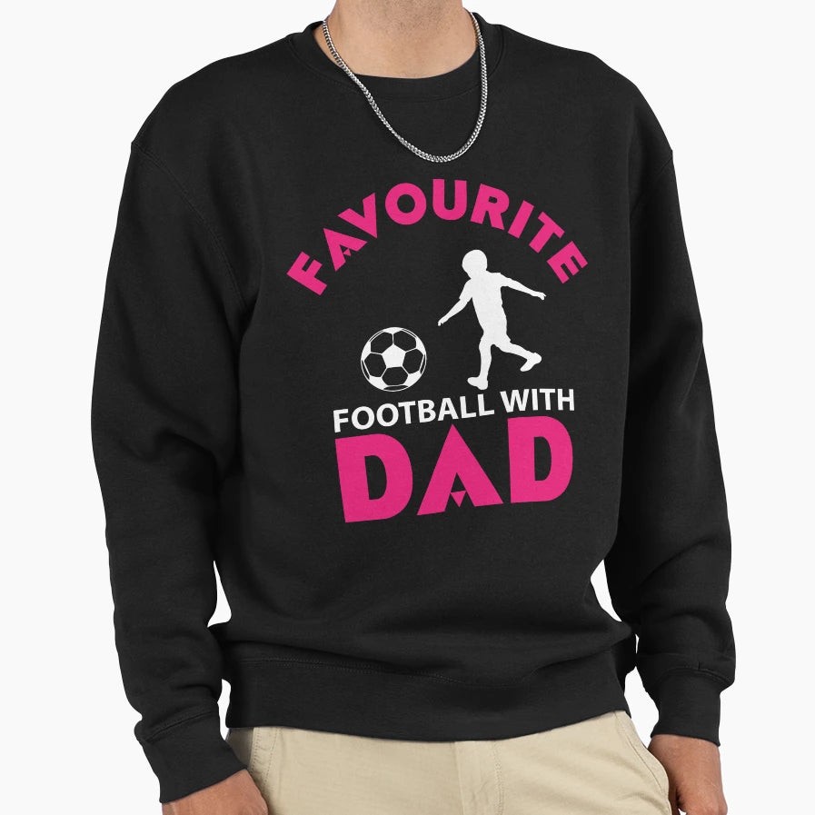 Favourite Football Dad Sweatshirt - Fun Novelty Design for Adults - T-Shirt, Sweatshirt, Hoodie