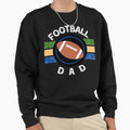 Football Dad Sports Dad Dad Life Sweatshirt - Novelty Apparel Unisex - T-Shirt, Sweatshirt, Hoodie