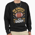 Sundays We Watch Football Daddy Son Sweatshirt - Unique Graphic Unisex - T-Shirt, Sweatshirt, Hoodie