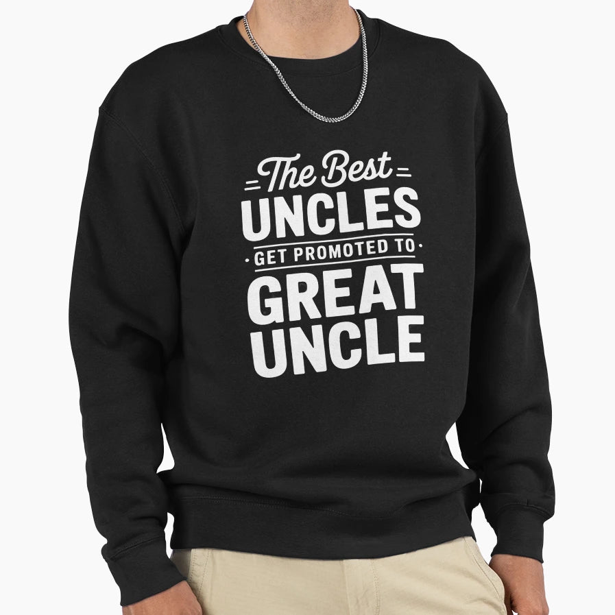 Only Best Uncles Get Promoted To Sweatshirt - Minimalist Print for Adults - T-Shirt, Sweatshirt, Hoodie