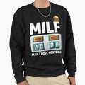 Milf I Love Football Funny Milf Sweatshirt - Graphic Print Men Women - T-Shirt, Sweatshirt, Hoodie