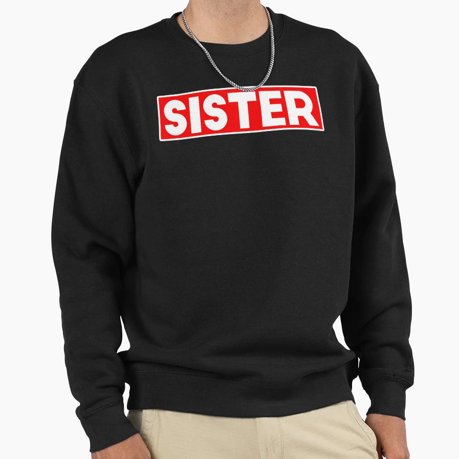Sister Sweatshirt - Minimalist Print Unisex - T-Shirt, Sweatshirt, Hoodie