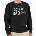 Funny Football Dad Football Dad Sweatshirt - Streetwear Style Unisex - T-Shirt, Sweatshirt, Hoodie