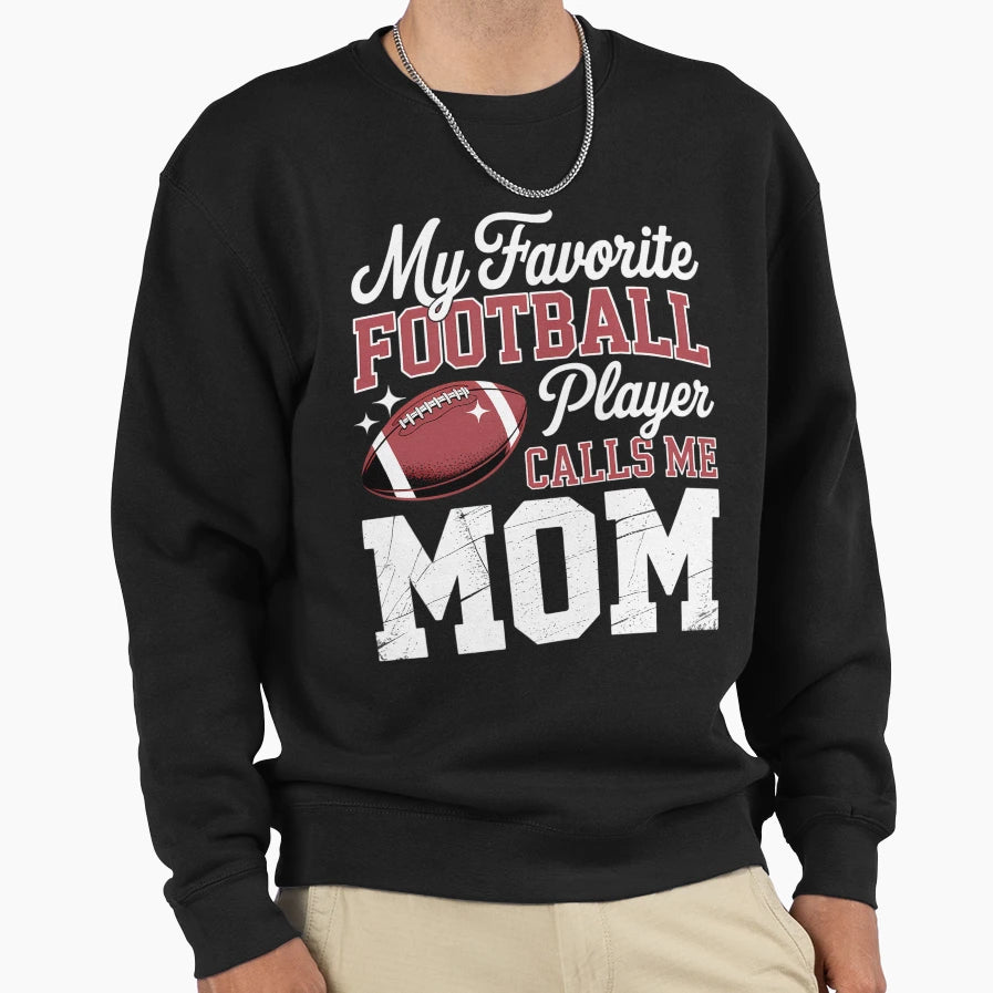 Mothers Day American Football Player Sweatshirt - Streetwear Style Unisex - T-Shirt, Sweatshirt, Hoodie