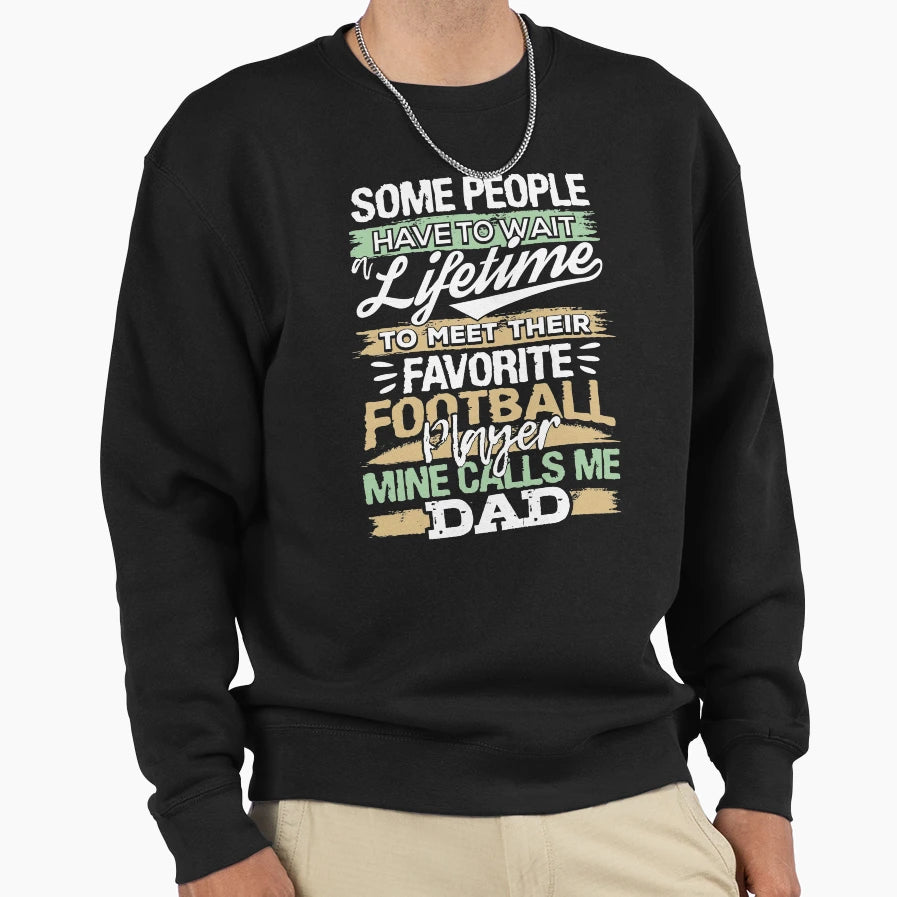 My Favorite Football Player Calls Me Dad Sweatshirt - Trendy Graphic Unisex - T-Shirt, Sweatshirt, Hoodie